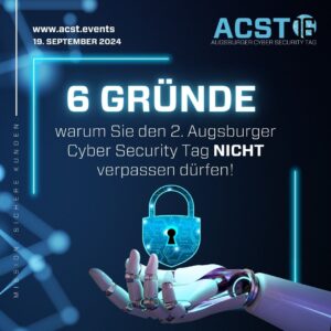 6 Gründe, warum Sie den 2. Augsburger Cyber Security Tag nicht verpassen dürfen!